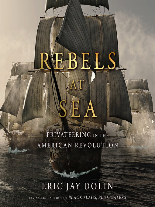 Title details for Rebels at Sea by Eric Jay Dolin - Available